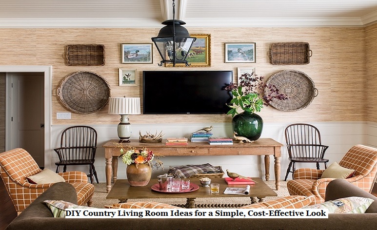 DIY Country Living Room Ideas for a Simple, Cost-Effective Look